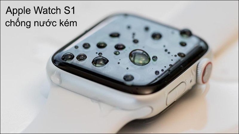 Khả năng chống nước của Apple Watch S1 không tốt